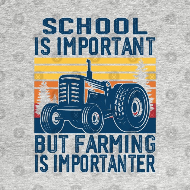 School Is Important But Farming Is Importanter Funny Farmer by Wise Words Store